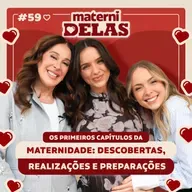 MaterniDelas - Rafa Kalimann com Tata e Cláudia Raia