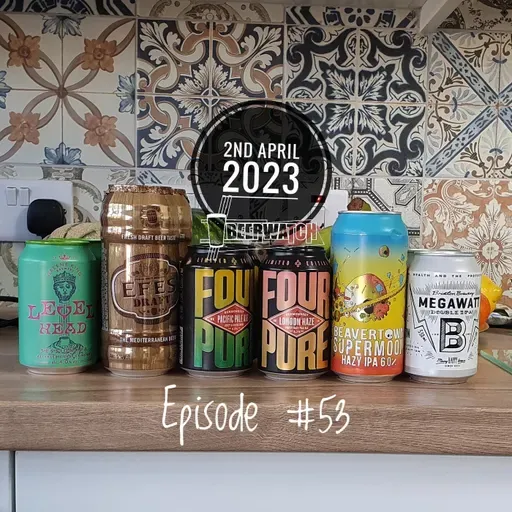 #Beerwatch Episode 53
