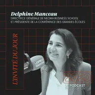 #51 - À l’heure de l’intelligence artificielle, nous cultivons l’intelligence humaine. Delphine Manceau, DG de NEOMA Business School