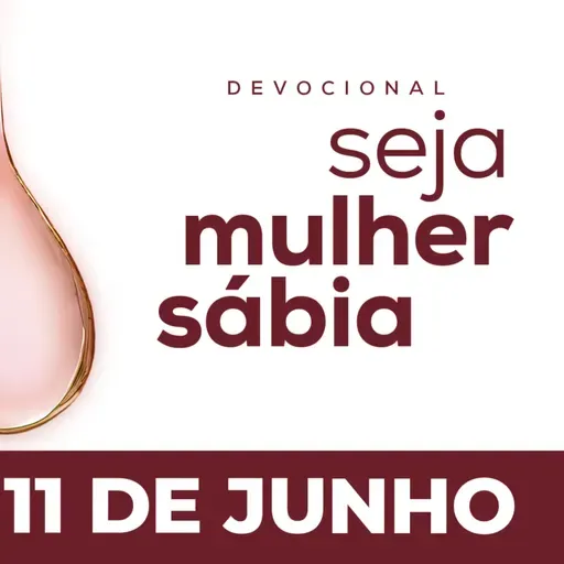 Seja Mulher Sábia - 11/Jun