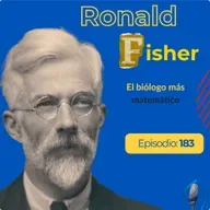 EP 183 | Ronald Fisher | El biólogo + matemático