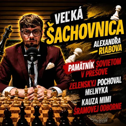 Podcast # 1: Veľká šachovnica_ Pamätník Sovietom v Prešove, Melnyk a Kauza Mimi Šramovej