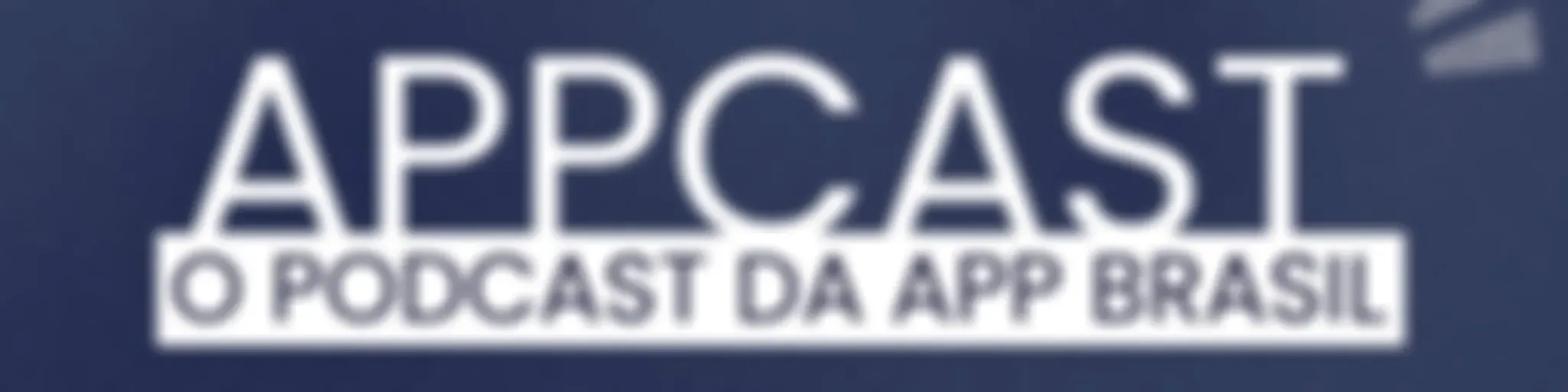 APPCAST - O Podcast da APP Brasil