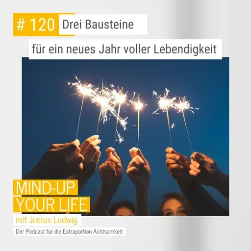 Drei Bausteine für ein neues Jahr voller Lebendigkeit #120