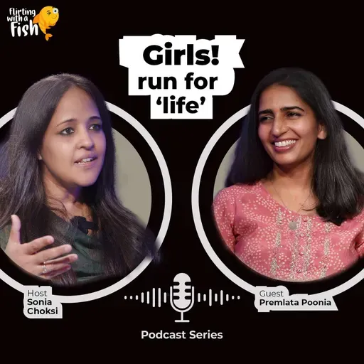 Girl! Run for 'life' | Ft Premlata Poonia | Flirting with a Fish | Sonia Choksi