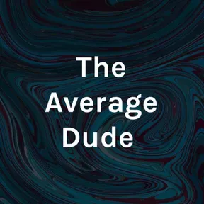 "Conversations" with The Average Dude ~