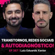 Transtornos Mentais, Mundo Moderno e Falsos Diagnósticos Psiquiátricos!-Luiz Eduardo Xavier
