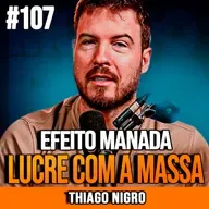 Thiago Nigro | EFEITO MANADA: LUCRE ONDE A MASSA ERRA