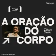 A Oração do Corpo | Igreja Por Amor | Thiago de Castro | 01 de Outubro de 2025