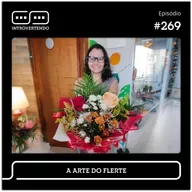 #269 - A Arte do Flerte
