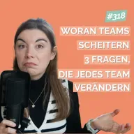 Woran Teams wirklich scheitern – 3 Fragen, die Zusammenarbeit verändern