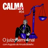 O juízo semi-final // com Augusto de Arruda Botelho