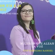 T5 EP.78: Mujeres que Alzan la voz con Carolina Rangel 
