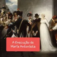#His021 - A Execução de Maria Antonieta