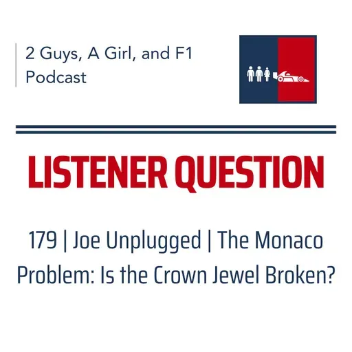 F1 General | Joe Unplugged | 180 | The Monaco Problem: Is the Crown Jewel Broken?