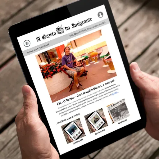 A Gazeta do Imigrante #38 - O Tempo. - Com Joaquim Gomes, o meu pai!