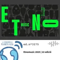 Los Sonidos del Planeta Azul 3275 - Festival Etnomusic 2025. 22 edició. L´Etno. València (24 04 2025)