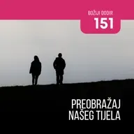 151 BD - Preobražaj našeg tijela