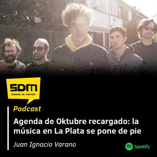 SDM T02 #27 - Agenda de Oktubre recargado: la música en la Plata se pone de pie