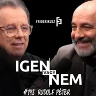IGEN VAGY NEM - provokatív interjú Rudolf Péter színművésszel /// Friderikusz Podcast 143.