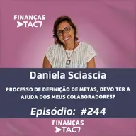 #244 - PROCESSO DE DEFINIÇÃO DE METAS DEVO TER A AJUDA DOS MEUS COLABORADORES