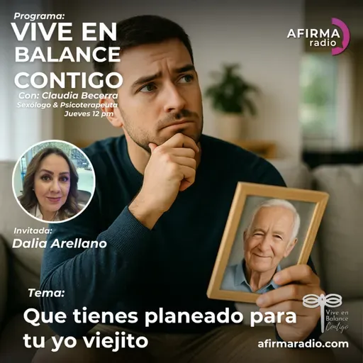 ¿Qué tienes planeado para tu “yo viejito”? - Episodio 147