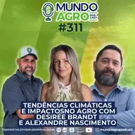 #EP311 MAP Tendências Climáticas e Impactos no Agro com Desirée Brandt e Alexandre Nascimento
