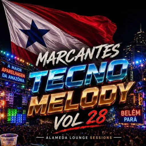 MARCANTES TECNOMELODY VOL 28 ALAMEDA LOUNGE DJCH