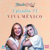 Ep 71 VIVA MÉXICO