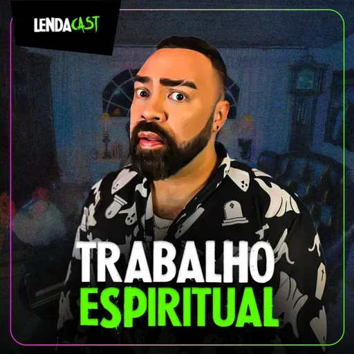 SÓ RELATOS ASSUSTADORES DE TRABALHOS ESPIRITUAIS | LendaCast Solo #63