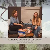 El mundo que vive en los libros. Con: María José Castaño.