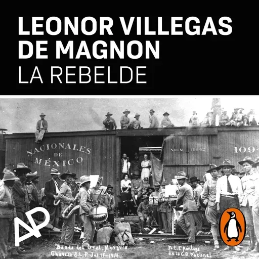 Audiolibro: La rebelde - Leonor Villegas de Magnón