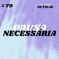 #79 - Pausa Necessária