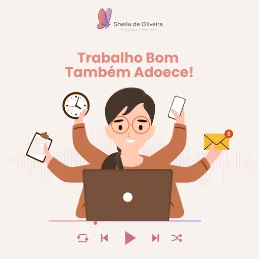 Trabalho bom também adoece!