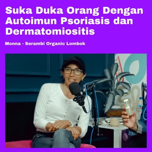 35. Obrolan Penting Tentang Autoimun Psoriasis dan Dermatomiositis 