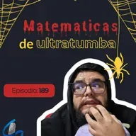 Ep 189: Matemáticas de ultratumba | Especial