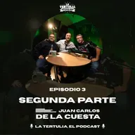 La Tertulia, el podcast: Juan Carlos De la Cuesta | Segunda parte