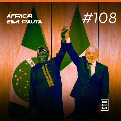 África em Pauta #108- Presidente da Nigéria no Brasil!