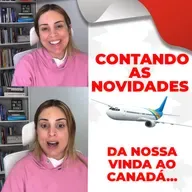 Contando as novidades da nossa vinda pra o Canadá