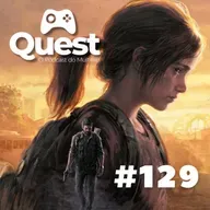 Quest #129 - The Last of Us Part I, Tinykin, Saints Row, Midnight Fight Express e Hell Let Loose