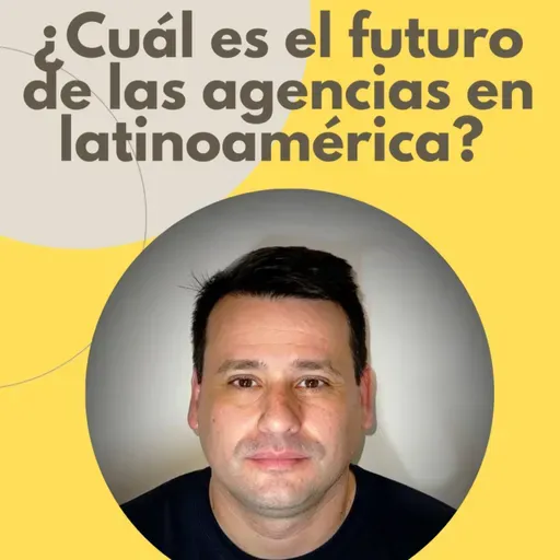 ¿Cuál es el futuro de las agencias en Latinoamérica?