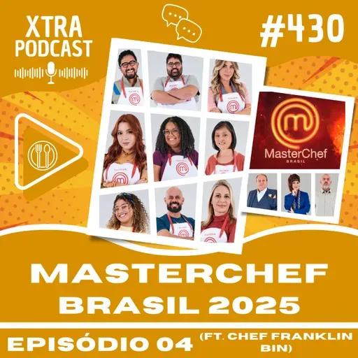 #430 - Apimentando o MasterChef! (ft. Chef Franklin Bin) | MasterChefBR 2025: EP04