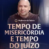 Tempo de misericórdia e tempo do juízo | (João 12, 44-50) #2695 | Meditação da Palavra