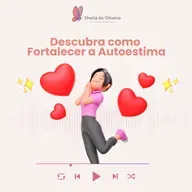 Descubra como fortalecer a Autoestima