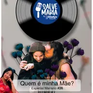 ESPECIAL MARIANO #26 - Quem é minha Mãe? | Salve Maria - Gladys Religiosos e Nath Cordeiro