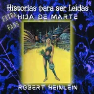 Hija de Marte, Robert Heinlein (Cap. 7 y 8) - Episodio exclusivo para mecenas