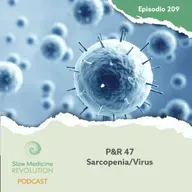 209 - P&R 47 - Sarcopenia / Virus - Episodio exclusivo para mecenas