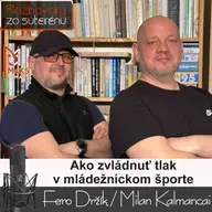 Ako zvládnuť tlak v mládežníckom športe? (RzS E52, Fero Držík, Milan Kalmancai)