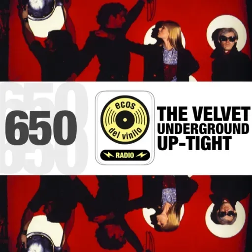 The Velvet Underground / Up-Tight | Programa 650 - Ecos del Vinilo Radio