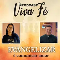 Podcast Evangelizar é comunicar amor #244